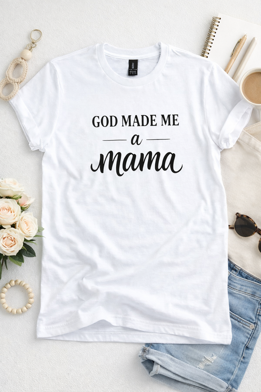 GOD MADE ME A MAMA TEE