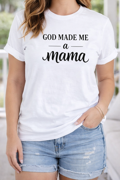GOD MADE ME A MAMA TEE